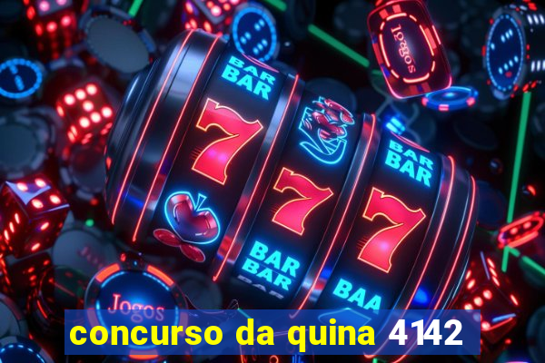 concurso da quina 4142